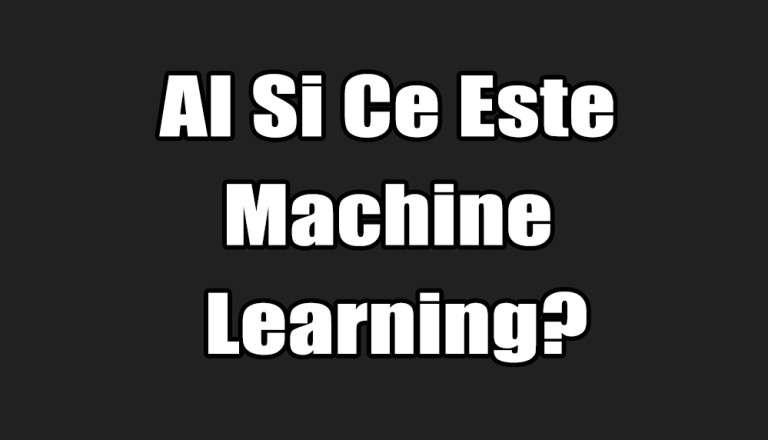 AI Si Ce Este Machine Learning