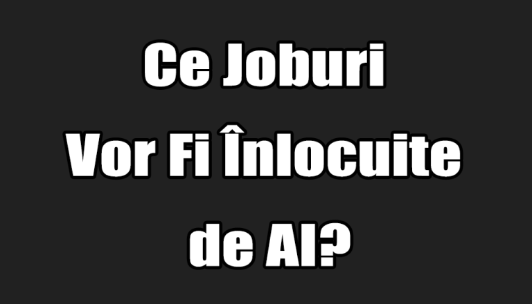 Ce Joburi Vor Fi Înlocuite de AI