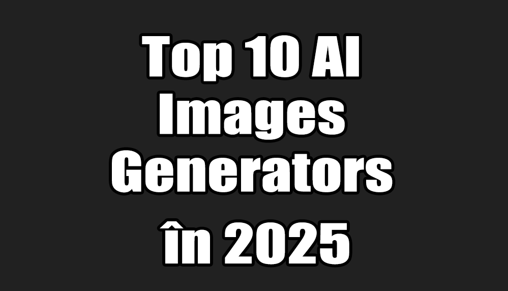 Top 10 AI Images Generators în 2025