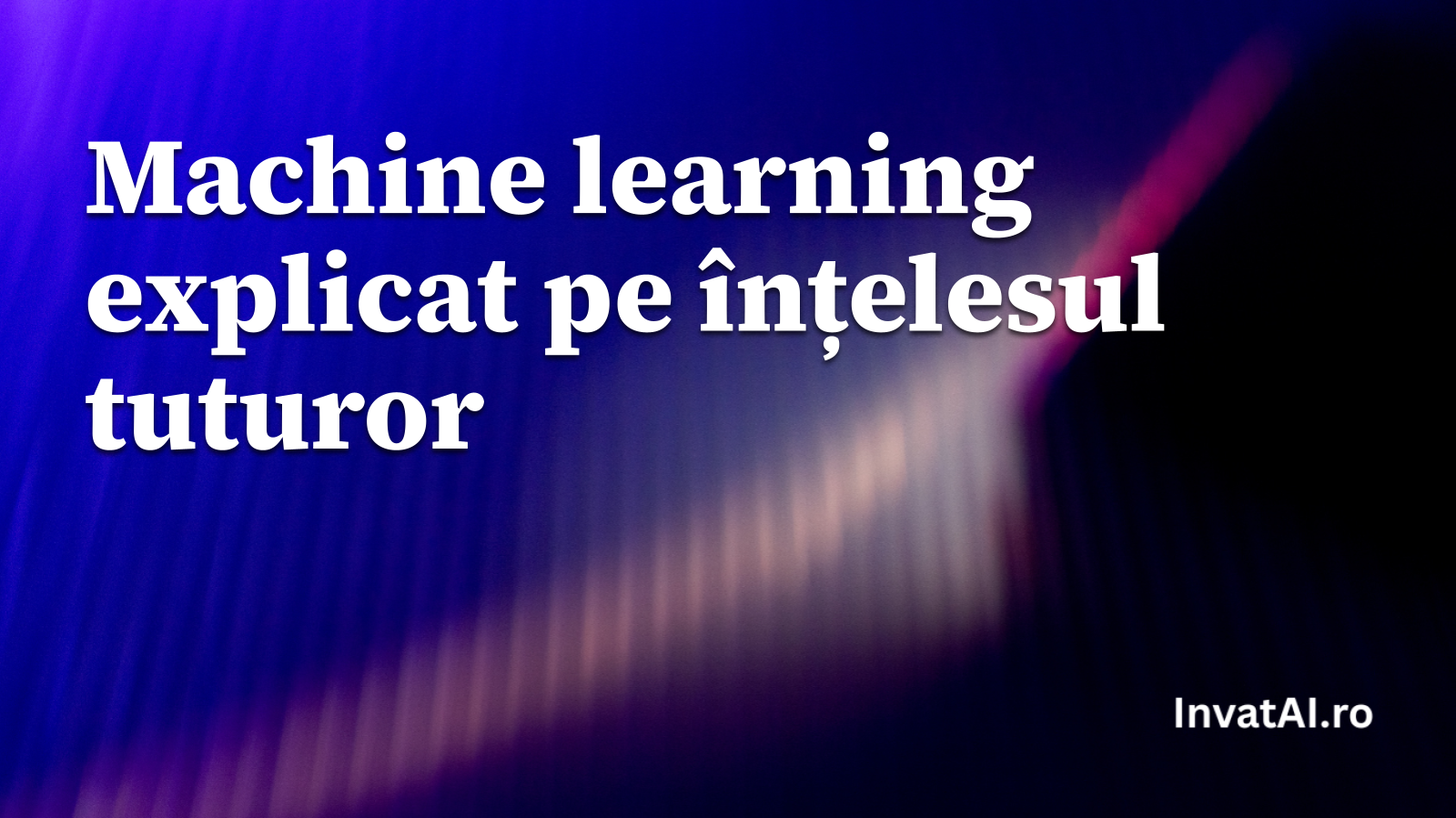 Machine learning explicat pe înțelesul tuturor